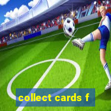 collect cards f